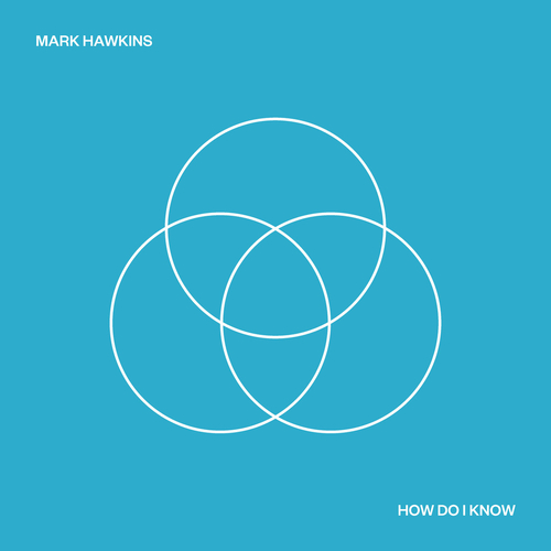 Mark Hawkins - How Do I Know [AUSLP017S03DL]